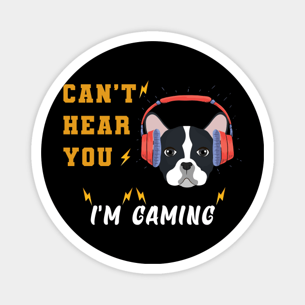 Dog lovers - dog gamers can't hear your i'm gaming Magnet by Flipodesigner